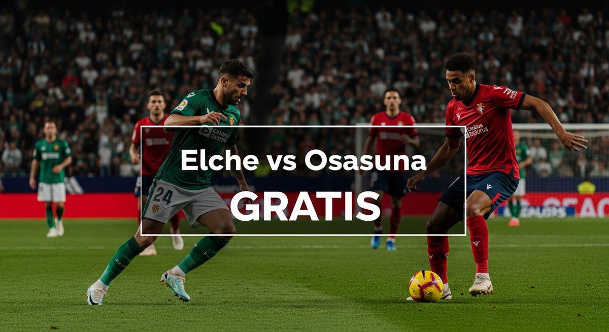 Elche vs. Osasuna: ¡Dónde ver el partidazo EN VIVO!